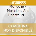 Mongolie - Musiciens And Chanteurs Traditionnels cd