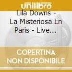 Lila Downs - La Misteriosa En Paris - Live A' Fip cd