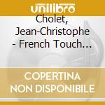 Cholet, Jean-Christophe - French Touch (Digipack) cd