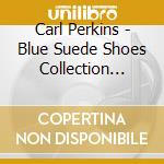 Carl Perkins - Blue Suede Shoes Collection Rock'n'roll Latitude cd