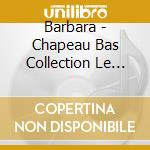 Barbara - Chapeau Bas Collection Le Siecle D'Or (2 Cd) cd