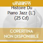 Histoire Du Piano Jazz (L') (25 Cd) cd musicale
