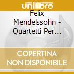 Felix Mendelssohn - Quartetti Per Archi Op.44 (nn.1 E 3) , Op.82 (Sacd) cd musicale di Felix Mendelssohn