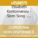 Elisabeth Kontomanou - Siren Song - Live At Arsenal cd musicale di Elisabeth Kontomanou