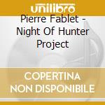 Pierre Fablet - Night Of Hunter Project cd
