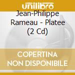 Jean-Philippe Rameau - Platee (2 Cd) cd
