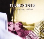 Film Noir - I Had A Very Happy Childhood
