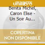 Benita Michel, Caron Elise - Un Soir Au Club cd
