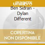 Ben Sidran - Dylan Different cd musicale di Ben Sidran