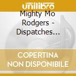 Mighty Mo Rodgers - Dispatches From The Moon cd musicale di MIGHTY MO RODGERS