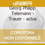 Georg Philipp Telemann - Trauer - actus cd