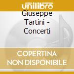 Giuseppe Tartini - Concerti cd musicale di Giuseppe Tartini