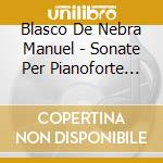 Blasco De Nebra Manuel - Sonate Per Pianoforte Nn.1-6, Pastorelas N.2, N.6 cd musicale di BLASCO DE NEBRA MANU