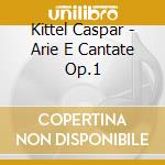 Kittel Caspar - Arie E Cantate Op.1
