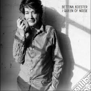 Bettina Koester - Queen Of Noise cd musicale di Bettina Koester