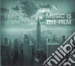 Denis Levaillant - Music Is The Film