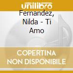 Fernandez, Nilda - Ti Amo cd