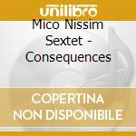 Mico Nissim Sextet - Consequences cd