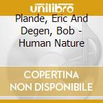 Plande, Eric And Degen, Bob - Human Nature cd