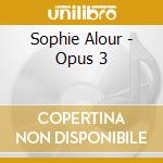 Sophie Alour - Opus 3 cd