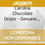 Carolina Chocolate Drops - Genuine Negro cd musicale di Carolina Chocolate Drops
