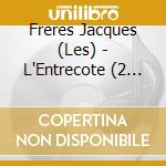 Freres Jacques (Les) - L'Entrecote (2 Cd) cd