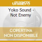 Yoko Sound - Not Enemy cd