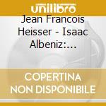 Jean Francois Heisser - Isaac Albeniz: Iberia