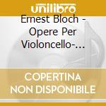 Ernest Bloch - Opere Per Violoncello- Kanka Michal (Sacd) cd musicale di Ernest Bloch