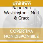 Napoleon Washington - Mud & Grace cd