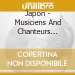 Japon - Musiciens And Chanteurs Traditionnels cd