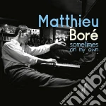 Matthieu Bore'- Sometimes On My Own cd