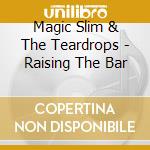 Magic Slim & The Teardrops - Raising The Bar cd
