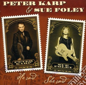 Peter Karp / Sue Foley - He Said She Said cd musicale di Peter Karp / Sue Foley