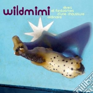 Wildmimi - Reves Et Fantasmes D'une Chaussure Ordinaire cd musicale di Miscellanee