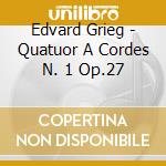Edvard Grieg - Quatuor A Cordes N. 1 Op.27 cd musicale di Edvard Grieg