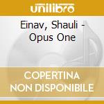 Einav, Shauli - Opus One