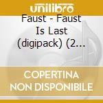 Faust - Faust Is Last (digipack) (2 Cd) cd