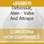 Debiossat, Alain - Valse And Attrape cd