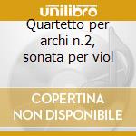 Quartetto per archi n.2, sonata per viol cd