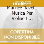 Maurice Ravel - Musica Per Violino E Pianoforte, Sonata Per Violino E Violoncello - Rozhdestvensky Sasha (Sacd) cd