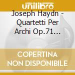 Joseph Haydn - Quartetti Per Archi Op.71 (nn.1 - 3) (Sacd) cd musicale di Haydn Franz Joseph