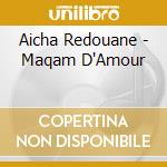 Aicha Redouane - Maqam D'Amour cd musicale di Redouane, Aicha