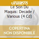 Le Son Du Maquis: Decade / Various (4 Cd) cd musicale di Artisti Vari