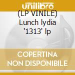 (LP VINILE) Lunch lydia '1313' lp cd