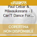 Paul  Cebar & Milwaukeeans - I Can'T Dance For You/Ep cd