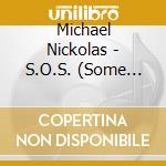 Michael Nickolas - S.O.S. (Some Original Songs) cd