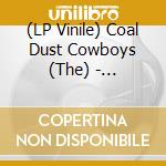 (LP Vinile) Coal Dust Cowboys (The) - Diabolical Deathly Smash 'N' Grab (Grey Vinyl) (10") vinile