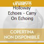 Holloway Echoes - Carry On Echoing cd