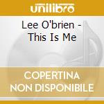 Lee O'brien - This Is Me cd